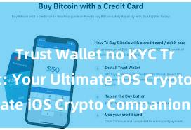 Trust Wallet no KYC Trust Wallet: Your Ultimate iOS Crypto Companion