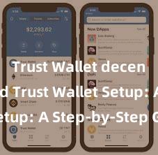 Trust Wallet decentralized Trust Wallet Setup: A Step-by-Step Guide