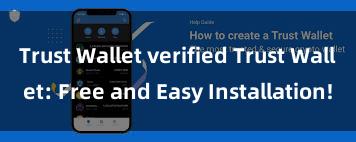 Trust Wallet verified Trust Wallet: Free and Easy Installation!