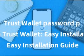 Trust Wallet password protection Trust Wallet: Easy Installation Guide