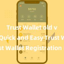 Trust Wallet old version Quick and Easy Trust Wallet Registration Process